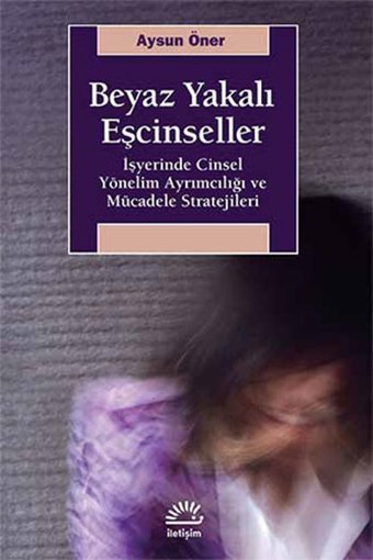 Beyaz Yakalı Eşcinseller Aysun Öner İletişim Yayınları