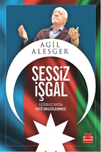 Sessiz İşgal - Azerbaycan'da Fetö Örgütlenmesi Agil Alesger, Mayis Alizade Kırmızı Kedi