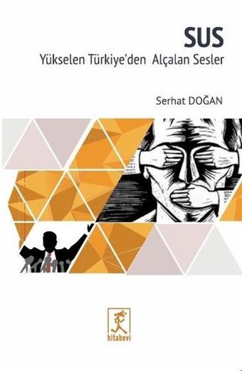 Sus - Yükselen Türkiyeden Alçalan Sesler Serhat Doğan Hitabevi