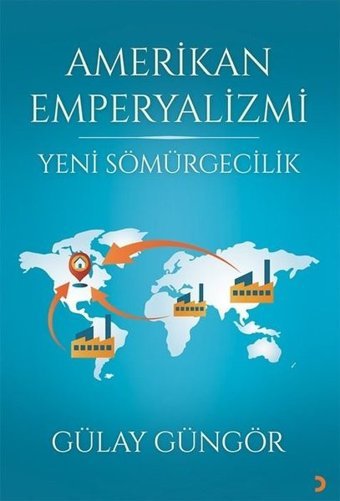 Amerikan Emperyalizmi - Yeni Sömürgecilik Gülay Güngör Cinius