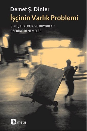İşçinin Varlık Problemi Demet Ş. Dinler Metis Yayınları