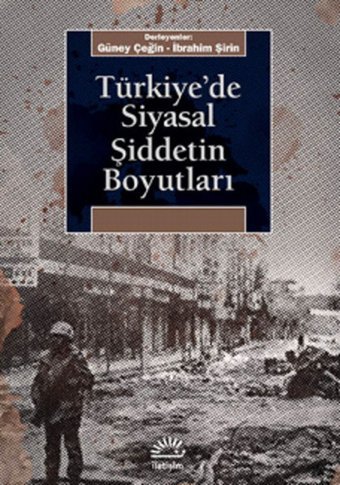 Türkiye'de Siyasal Şiddetin Boyutları İletişim Yayınları
