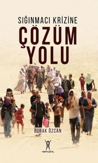 Sığınmacı Krizine Çözüm Yolu Burak Özcan Yeniyüzyıl