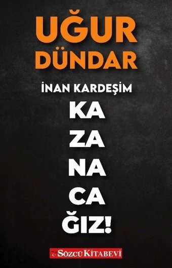 İnan Kardeşim Kazanacağız! Uğur Dündar Sözcü Kitabevi
