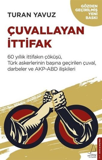 Çuvallayan İttifak-60 yıllık İttifakın Çöküşü Türk Askerlerinin Başına Geçirilen Çuval Darbeler ve Turan Yavuz Destek Yayınları