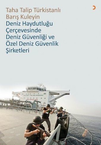 Deniz Haydutluğu Çerçevesinde Deniz Güvenliği ve Özel Deniz Güvenlik Şirketleri Taha Talip Türkistanlı Cinius