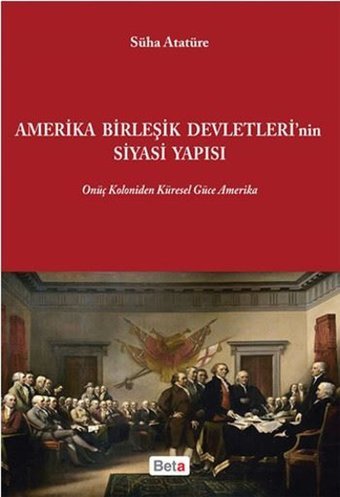 Amerika Birleşik Devletleri'nin Siyasi Yapısı Süha Atatüre Beta Yayınları