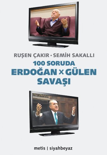 100 Soruda Erdoğan - Gülen Savaşı Ruşen Çakır, Semih Sakallı Metis Yayınları