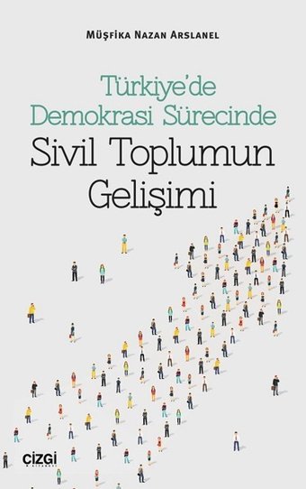 Türkiye'de Demokrasi Sürecinde Sivi Müşfika Nazan Arslanel Çizgi Kitabevi