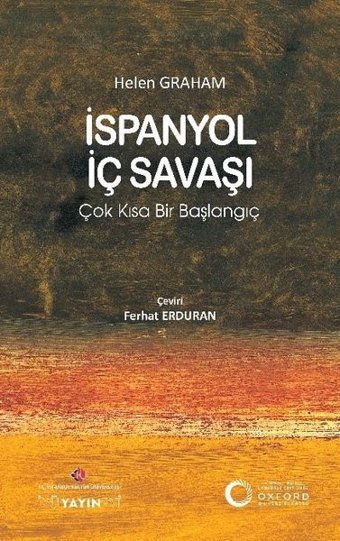 İspanyol İç Savaşı: Çok Kısa Bir Başlangıç Helen Graham İstanbul Kültür Üniversitesi