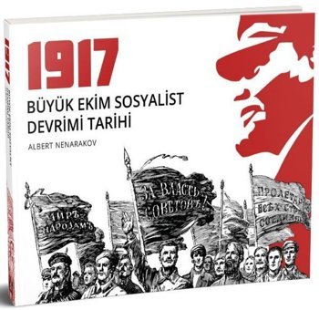 1917-Büyük Ekim Sosyalist Devrimi Tarihi Albert Nenarakov Kaldıraç Yayınevi