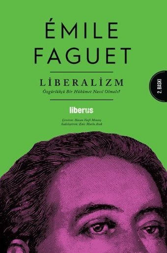 Liberalizm: Özgürlükçü Bir Hükümet Nasıl Olmalı? Emile Faguet Liberus