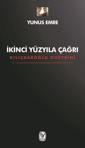 İkinci Yüzyıla Çağrı - Kılıçdaroğlu Doktrini Yunus Emre Tekin Yayınevi