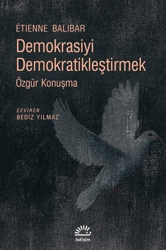 Demokrasiyi Demokratikleştirmek-Özgür Konuşma Etienne Balibar İletişim Yayınları