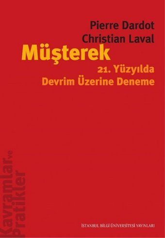 Müşterek 21.Yüzyılda Devrim Üzerine Deneme Pierre Dardot, Christian Laval İstanbul Bilgi Üniv.Yayınları