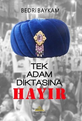 Tek Adam Diktasına Hayır Bedri Baykam Piramid