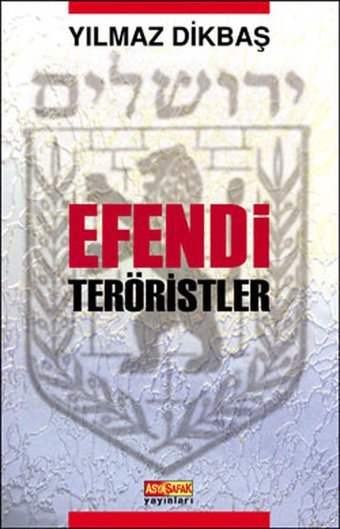 Efendi Teröristler Yılmaz Dikbaş Asya Şafak Yayınları