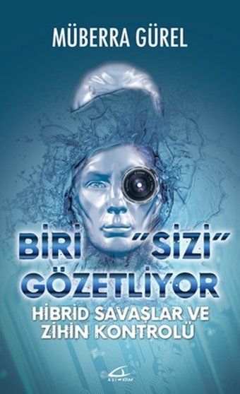 Biri Sizi Gözetliyor - Hibrid Savaşlar ve Zihin Kontrolü Müberra Gürel Asi Kitap