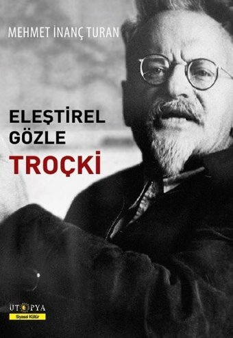 Eleştrirel Gözle Troçki Mehmet İnanç Turan Ütopya Yayınevi