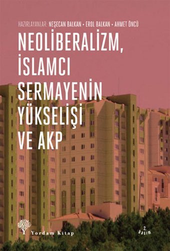 Neoliberalizm İslamcı Sermayenin Yükselişi ve Akp Yordam Kitap