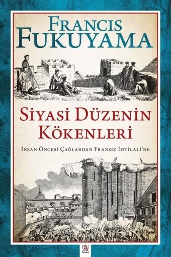 Siyasi Düzenin Kökenleri: İnsan Öncesi Çağlardan Fransız İhtilali'ne Francis Fukuyama Aydın Yayınları