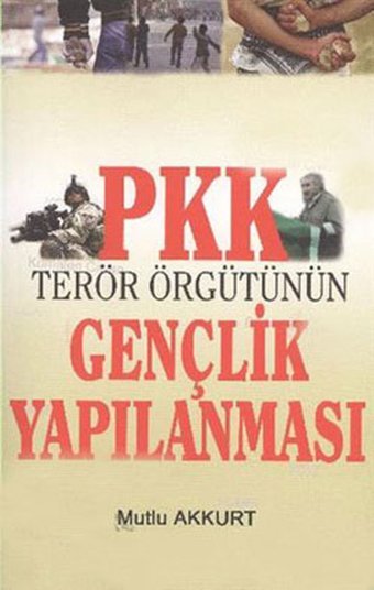 PKK Terör Örgütünün Gençlik Yapılanması Mutlu Akkurt IQ Kültür Sanat Yayıncılık