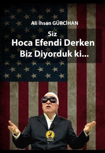 Siz Hoca Efendi Derken Biz Diyorduk ki Ali İhsan Gürcihan Ceren Yayınevi