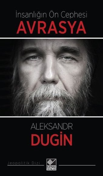 İnsanlığın Ön Cephesi Avrasya Aleksandr Dugin Kaynak Yayınları