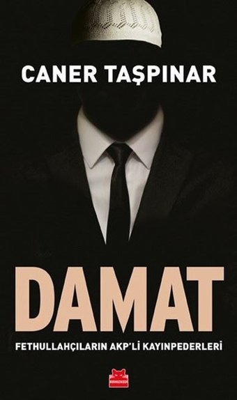 Damat-Fethullahçıların AKP'li Kayınpederleri Caner Taşpınar Kırmızı Kedi