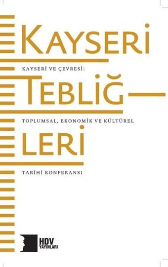Kayseri Tebliğleri: Kayseri ve Çevresi - Toplumsal Kültürel ve Ekonomik Tarihi Kolektif Hrant Dink Vakfı Yayınları