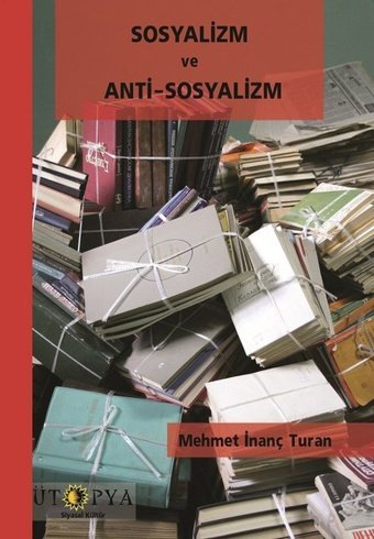 Sosyalizm ve Anti-Sosyalizm Mehmet İnanç Turan Ütopya Yayınevi