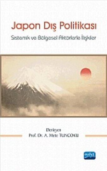 Japon Dış Politikası Gürol Baba, İbrahim Arslan, Canan Öykü Dönmez Kara, Cemre Çiçekçi, Bahadır Pehlivantürk, Hakan Gönen, Mustafa Kibaroğlu, İ. Kürşat Tuna, A. Nuri Yurdusev, Kolektif, Çiğdem Bilezikçi, Ceyhun Çiçekçi, K. Ali Akkemik, Selçuk Çolakoğlu, Aysun Uyar Nobel Akademik Yayıncılık