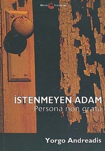 İstenmeyen AdamPersona Non Grata Yorgo Andreadis Belge Yayınları