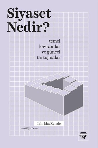 Siyaset Nedir? Temel Kavramlar ve Güncel Tartışmalar Iain Mackenzie Metropolis