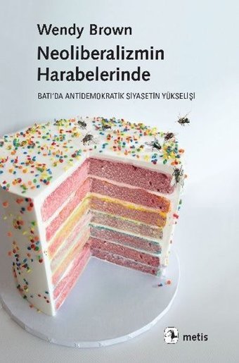 Neoliberalizmin Harabelerinde Wendy Brown Metis Yayınları