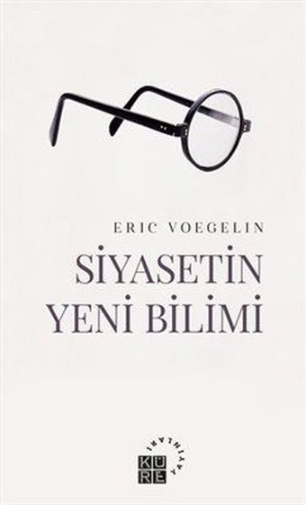 Siyasetin Yeni Bilimi Eric Voegelin Küre Yayınları