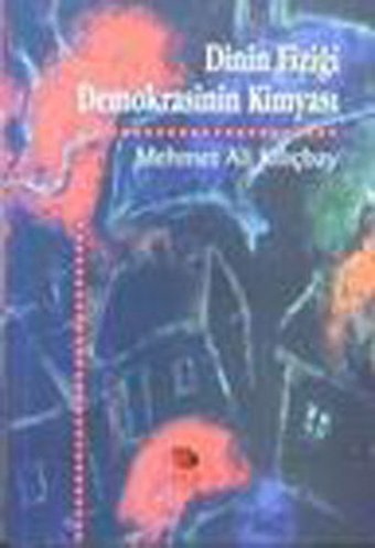 Dinin Fiziği Demokrasinin Kimyası Kolektif İmge Kitabevi