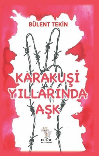 Karakuşi Yıllarında Aşk Bülent Tekin Delal Yayınları