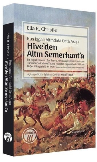 Hive'den Altın Semerkant'a - Rus İşgali Altındaki Orta Asya Ella R. Christie Büyüyenay Yayınları
