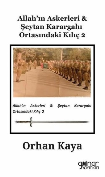 Allah'ın Askerleri & Şeytan Karargahı Ortasındaki Kılıç - 2 Orhan Kaya Gülnar Yayınları