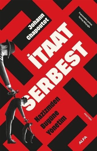 İtaat Serbest - Nazizmden Bugüne Yönetim Johann Chapoutot Alfa Yayıncılık