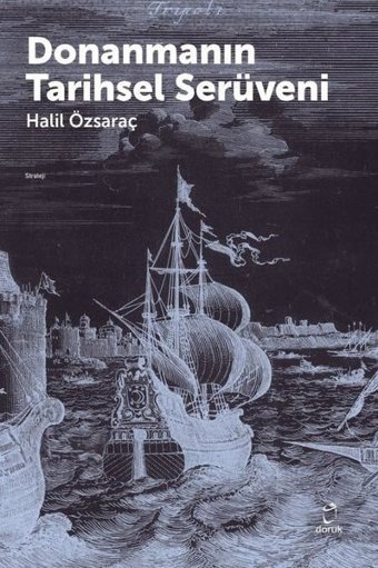 Donanmanın Tarihsel Serüveni Halil Özsaraç Doruk Yayınları
