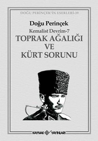 Kemalist Devrim 7 - Toprak Ağalığı ve Kürt Sorunu Doğu Perinçek Kaynak Yayınları