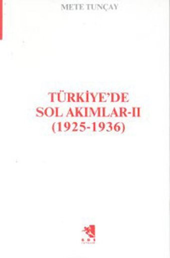 Türkiye'de Sol Akımlar 1925-1936 Cilt-2 Mete Tunçay İletişim Yayınları