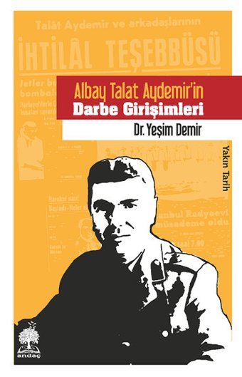 Albay Talat Aydemirin Darbe Girişimleri Yeşim Demir Andaç Yayınları