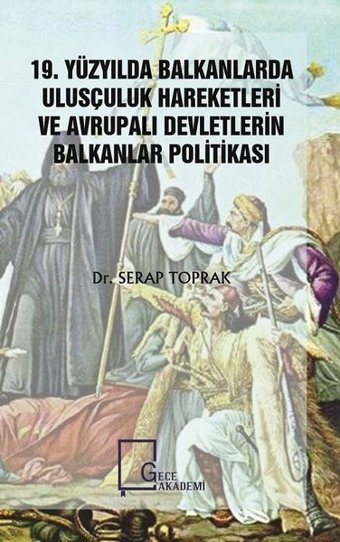 19.Yüzyılda Balkanlarda Ulusçuluk Hareketleri ve Avrupalı Devletlerin Balkanlar Politikası Serap Toprak Gece Akademi