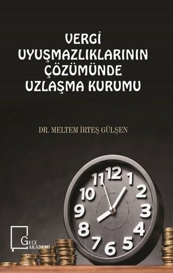 Vergi Uyuşmazlıklarının Çözümünde Uzlaşma Kurumu Meltem İrteş Gülşen Gece Akademi