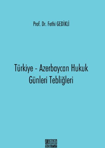 Türkiye Azerbaycan Hukuk Günleri Tebliğleri Fethi Gedikli On İki Levha Yayıncılık
