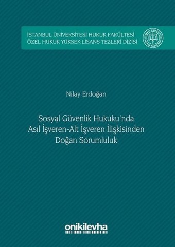Sosyal Güvenlik Hukuku'nda Asıl İşveren-Alt İşveren İlişkisinden Doğan Sorumluluk Nilay Erdoğan On İki Levha Yayıncılık