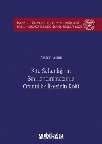 Kıta Sahanlığının Sınırlandırılmasında Orantılılık İlkesinin Rolü Nesrin Singil On İki Levha Yayıncılık